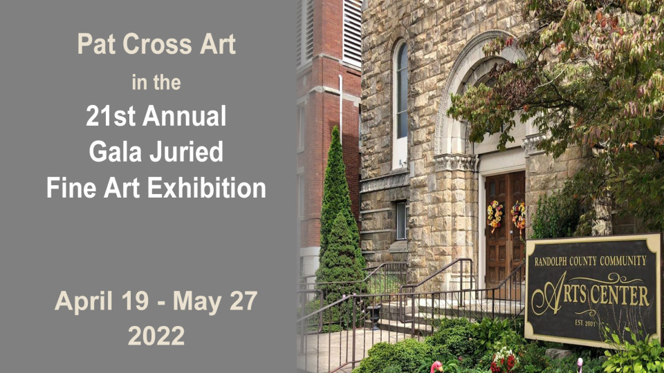 Jurors Select Artwork by Pat Cross into the 21st Annual Gala Juried Fine Art Exhibition.