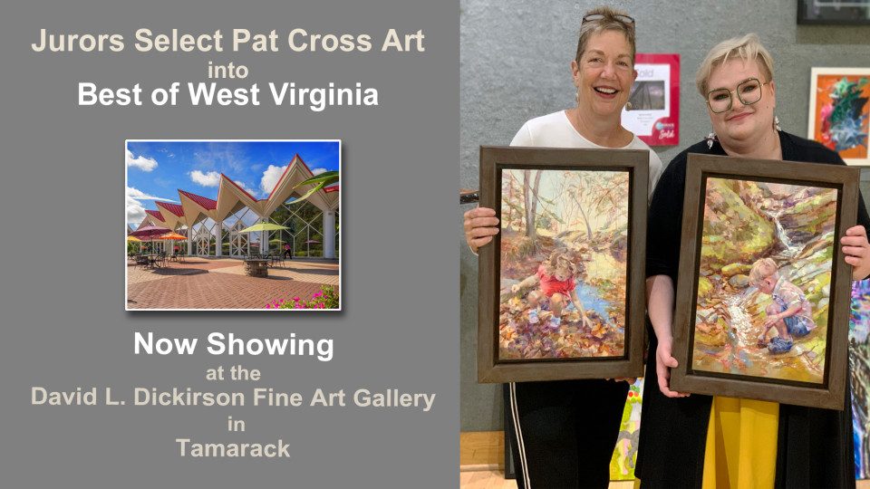 Jurors Select Artwork by Pat Cross into the 14th Annual Best of West Virginia Competition Exhibit.