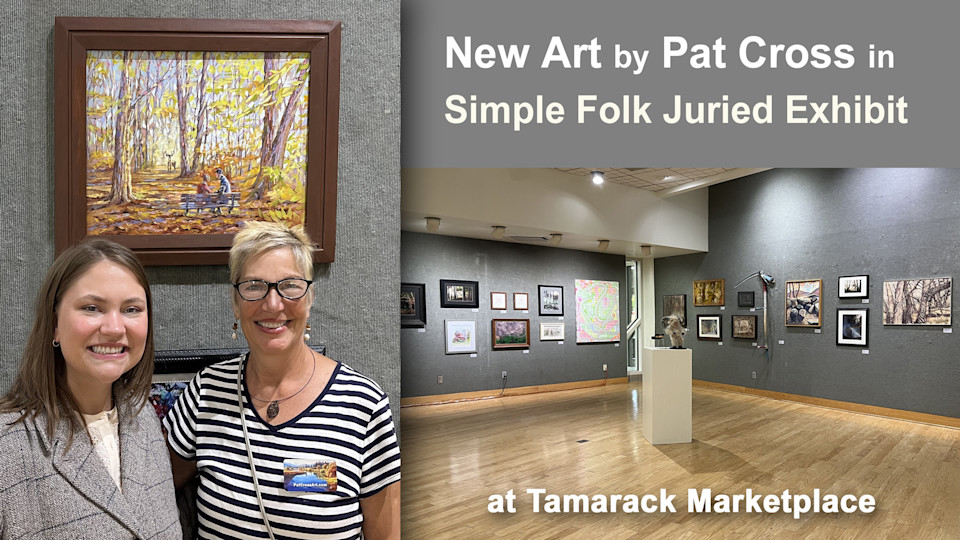 New Art by Pat Cross in Simple Folk Juried Show Now Showing at Tamarack Marketplace