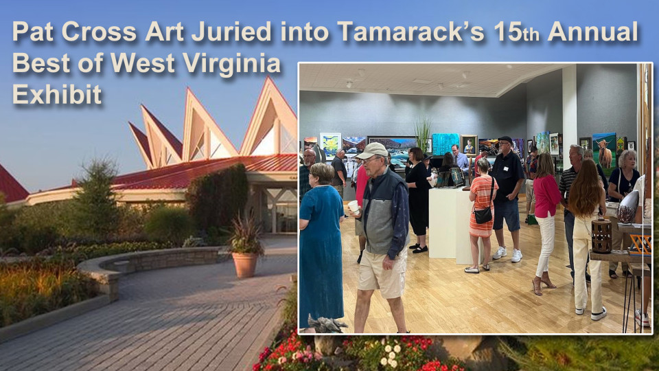 Pat Cross Art Juried into Best of West Virginia Fine Art Exhibit