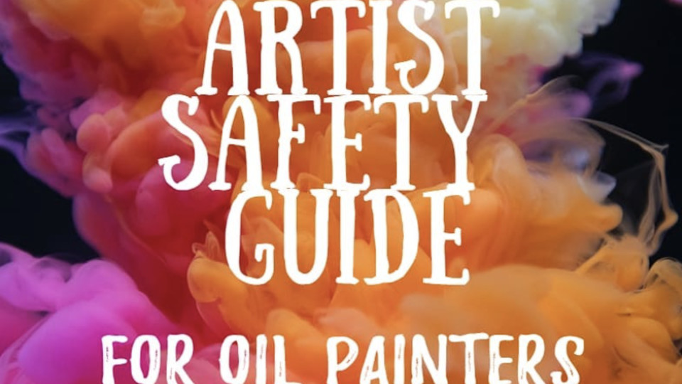 Artist Safety Guide for Oil Painters