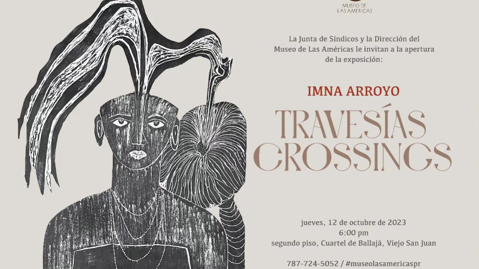 Imna Arroyo:  TRAVESÍAS / CROSSINGS
