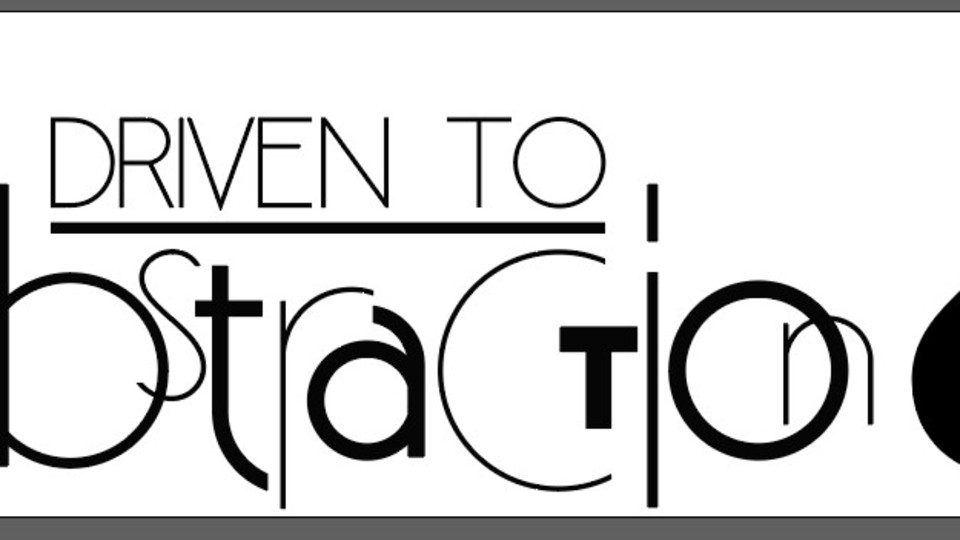Driven To Abstraction