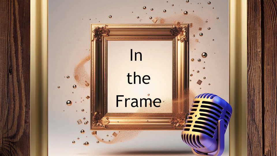 In the Frame Podcast