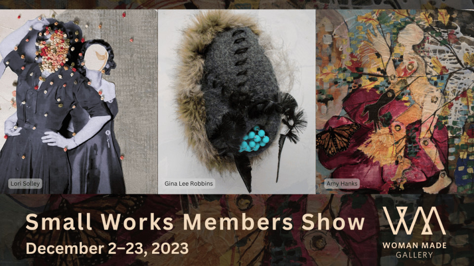 Small Works Members Show at Woman Made Gallery