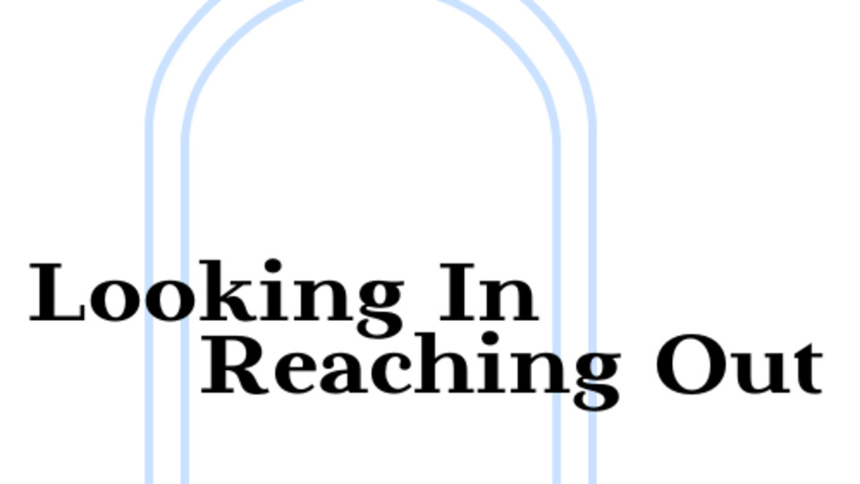 Looking In Reaching Out