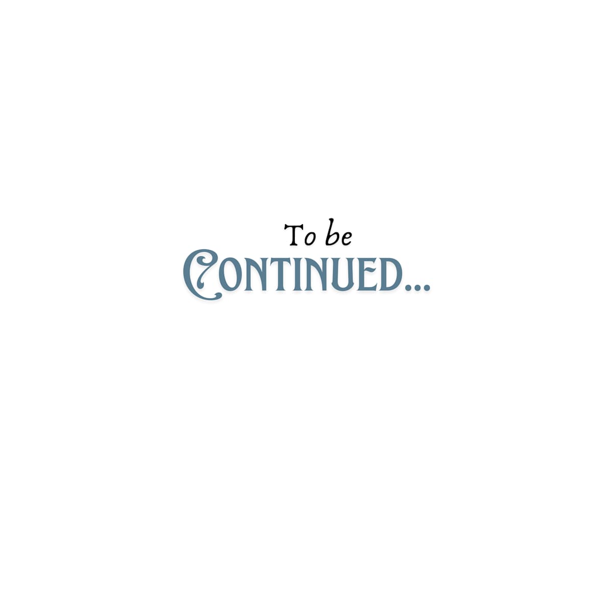 TO BE CONTINUED by DeeDee Daniel 