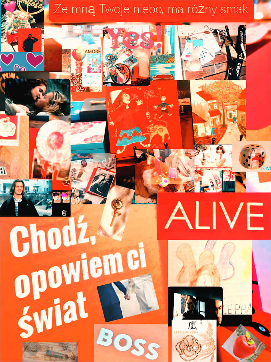 CHODŹ, OPOWIEM CI ŚWIAT / BOSS KOCHAJ MNIE by Luca  Image: This fiery collage is a journey through love, childhood imagination, and adult desire. It tells the story of a woman who says, “Come, I’ll show you the world” – with bold tenderness and an open heart.

A vibrant mix of textures, colors, and emotions. Glimpses of passion, film stills, children’s drawings, and red-tinted affection come together in a narrative about life that tastes different when shared with love.

The phrase “With me, your sky has a different flavor” invites the viewer into a bold, sensual, and living experience of connection.