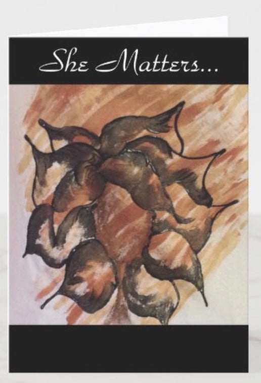 *Greeting Card* She Matters* by Yolanda Patton  Image: Knowing your worth is a big part, but to have all know you matter is even more.  