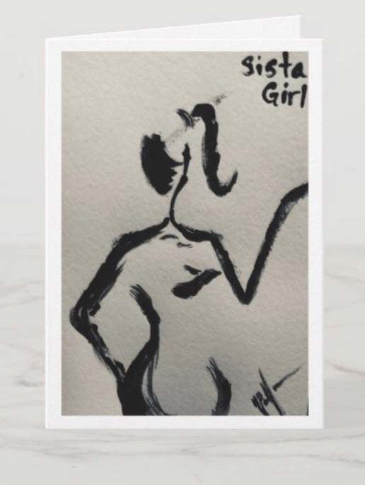 *Greeting Card* Sista Gurl by Yolanda Patton  Image: What a Sista Girl is all about...