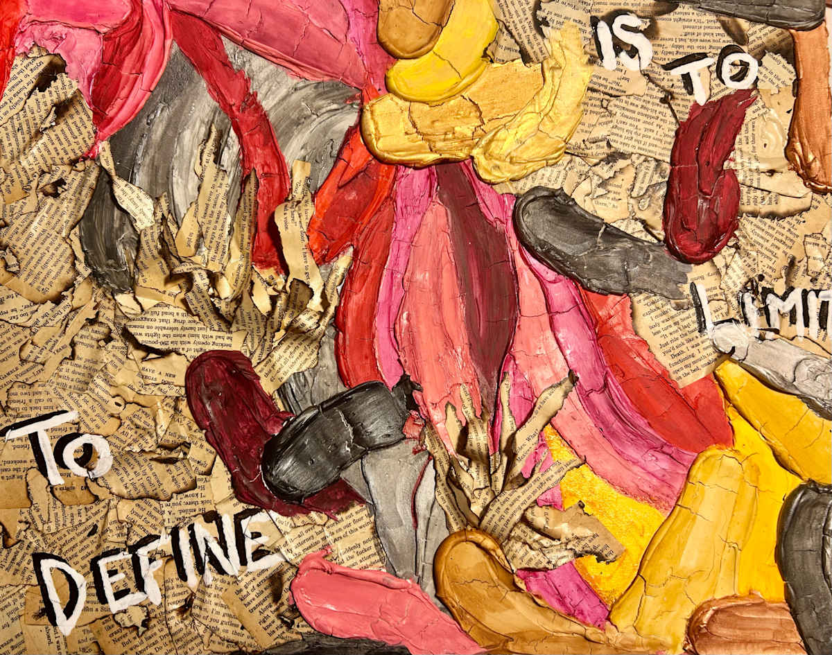 To Define is to Limit by Rachel Clites  Image: Oscar Wilde said in many more words, To define is to Limit. I believe that in art and life. This piece is about breaking boundaries and breaking through.