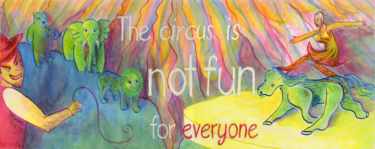 Circus is not fun for everyone by Janet Danforth 
