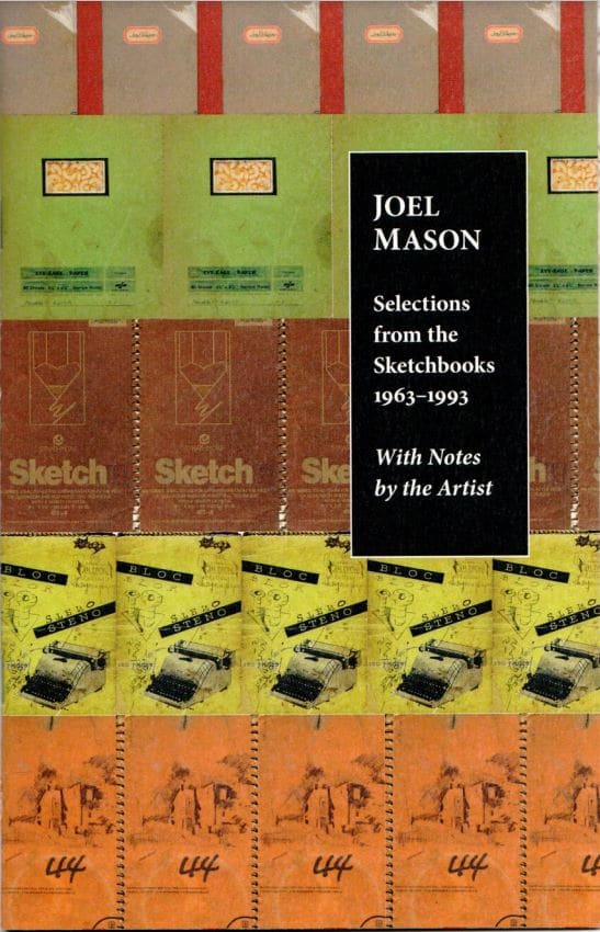 Joel Mason: Selections from the Sketchbooks 1963-1993 With Notes by the Artist by Joel Mason 
