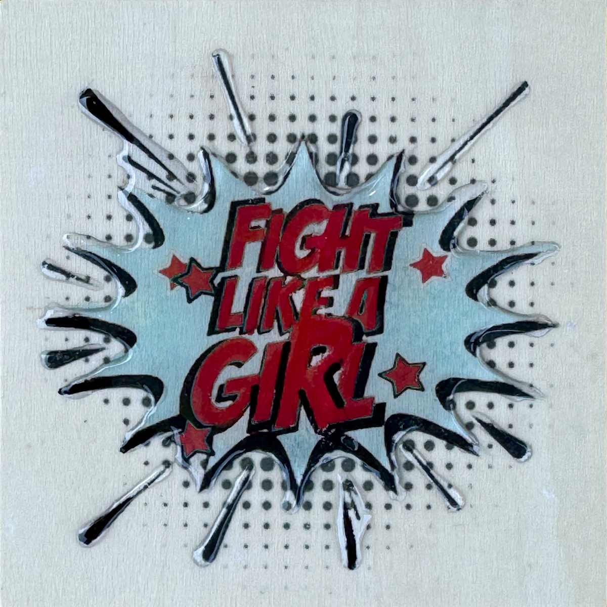 Fight Like  A Girl PBR_4x4_ 2025 by Tina Psoinos, Image 5.
