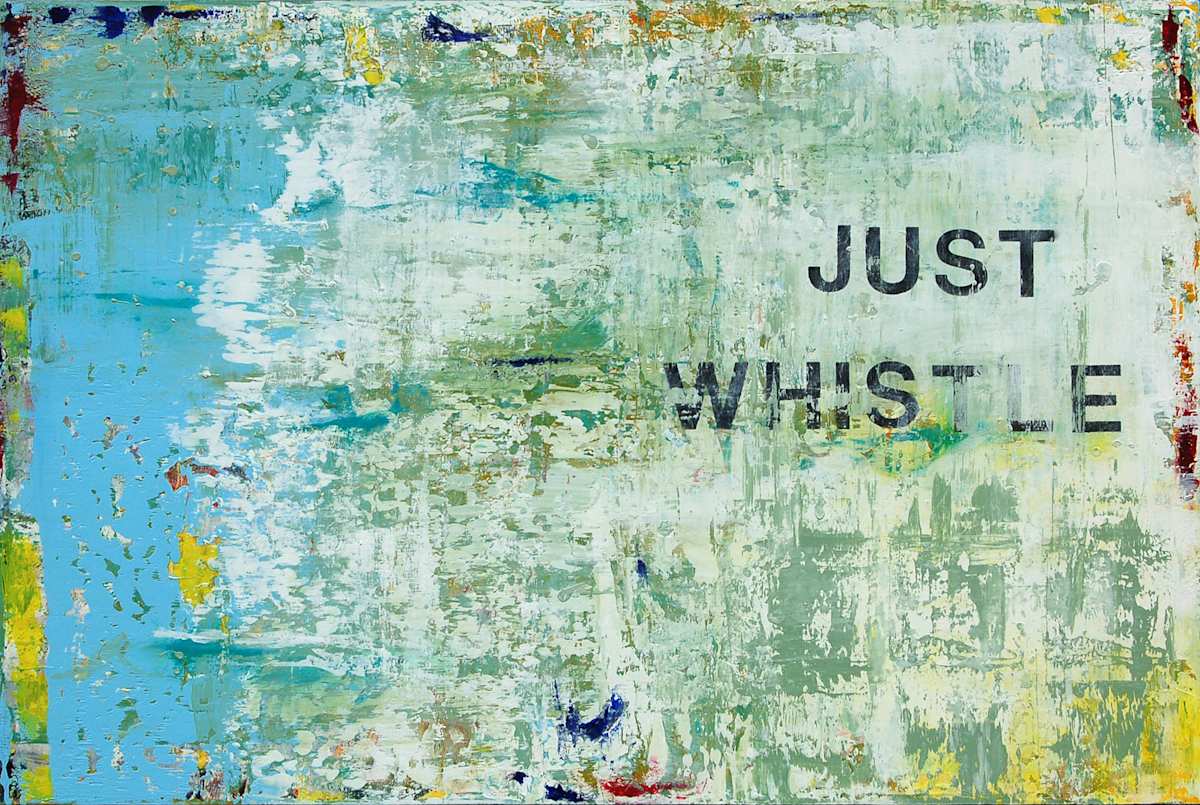 JUST WHISTLE by Laura Letchinger, Image 1.