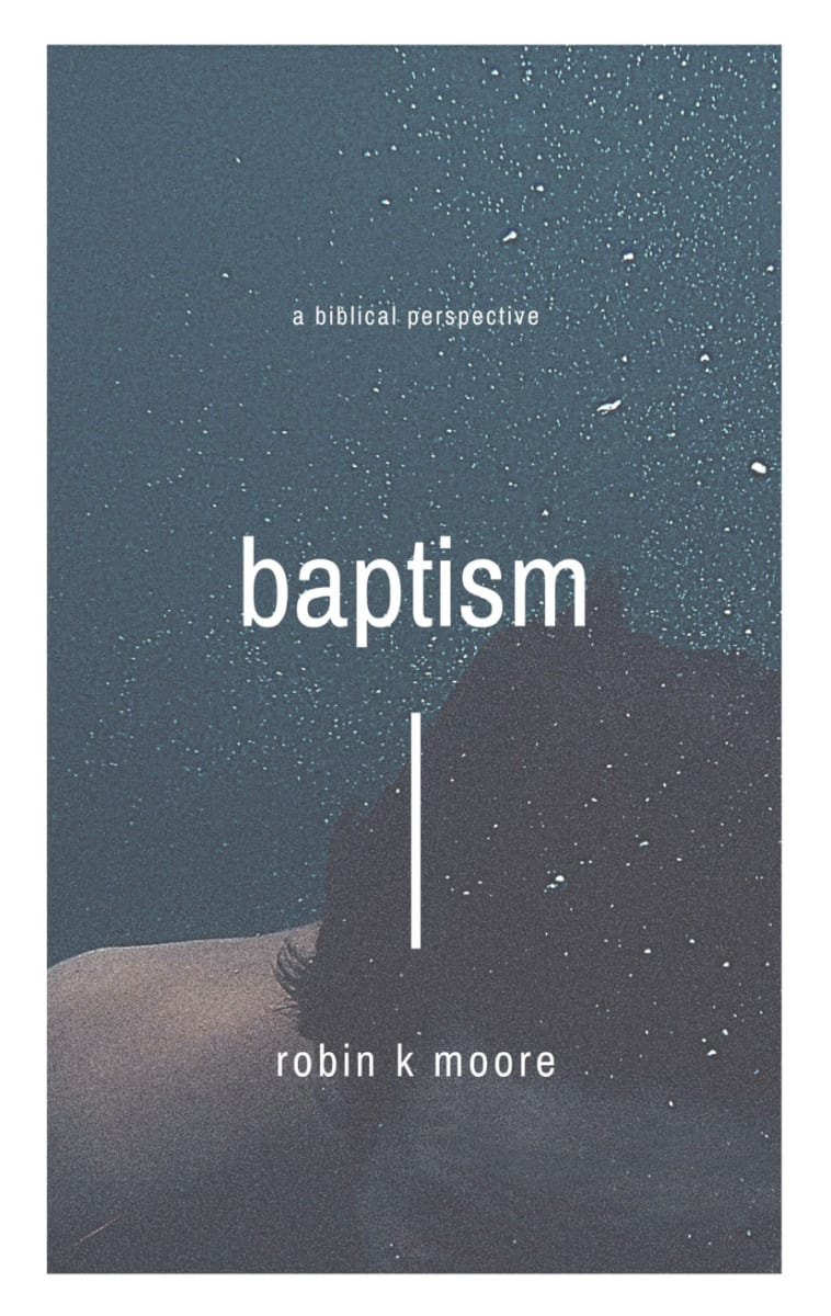 eBook BAPTISM: a Biblical Perspective by Robin Moore 