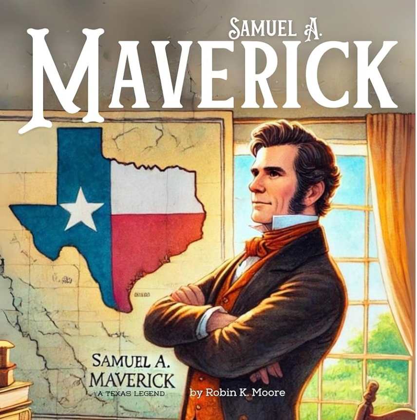 Samuel A. Maverick: A Texas Legend by Robin Moore, Image 1.