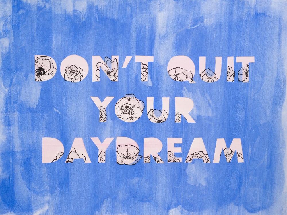 Don't Quit Your Daydream 