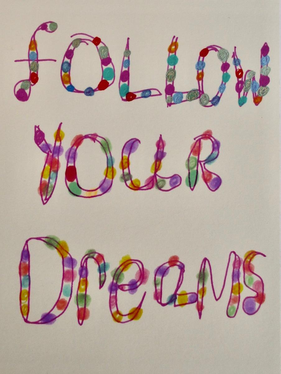 Follow Your Dreams by Allison Gargan 