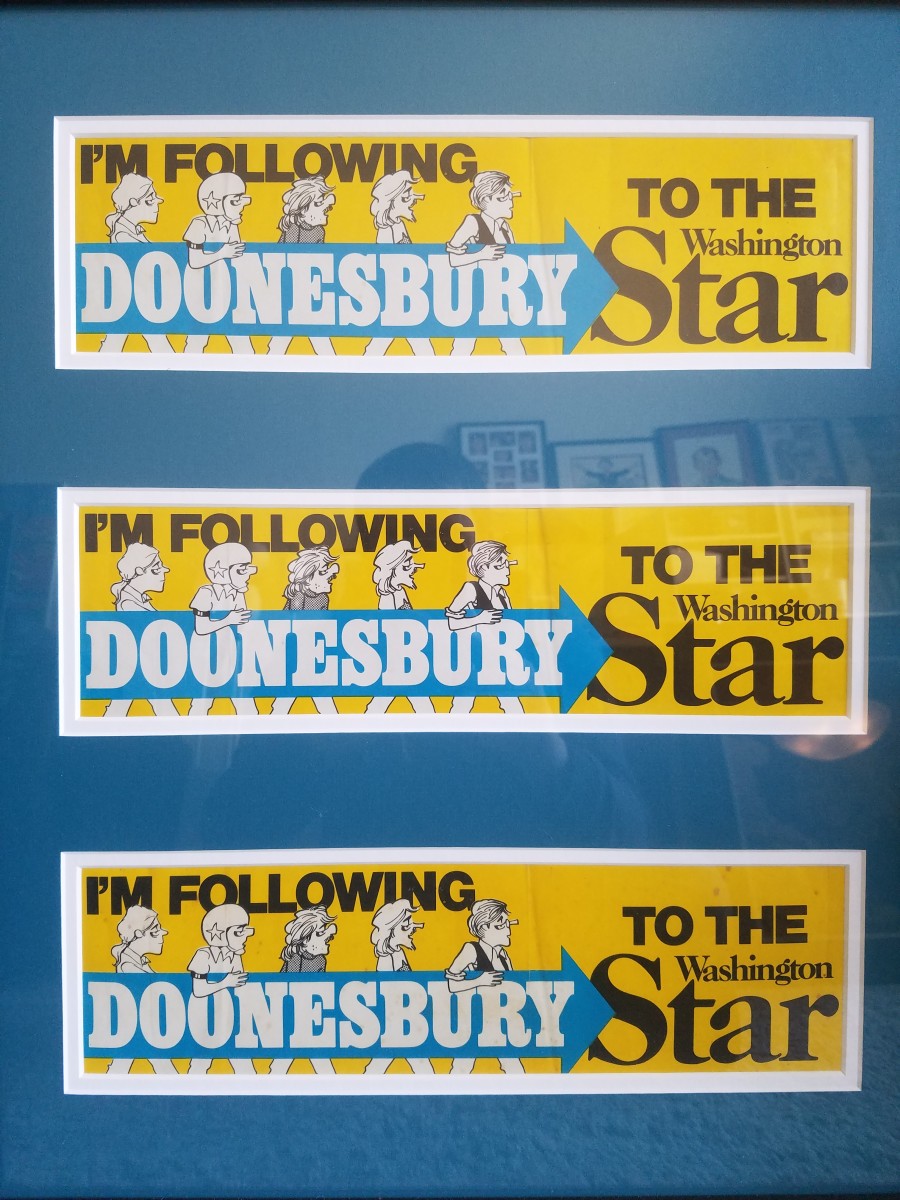 "I'm following Doonesbury to the Washington Star." -- Bumper stickers 