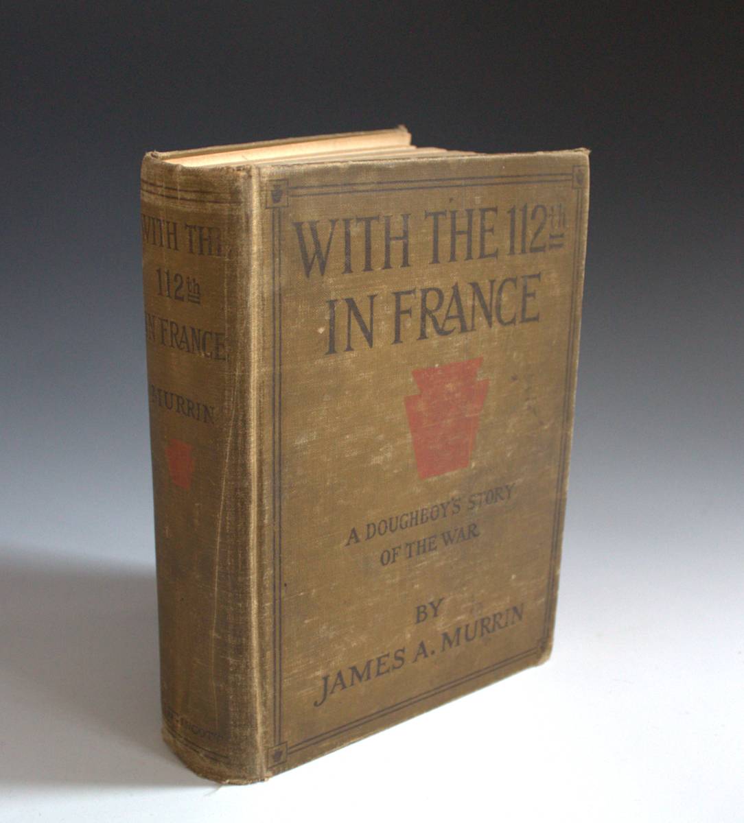 With the 112th in France: A Doughboy's Story of the War by James A. Murrin 
