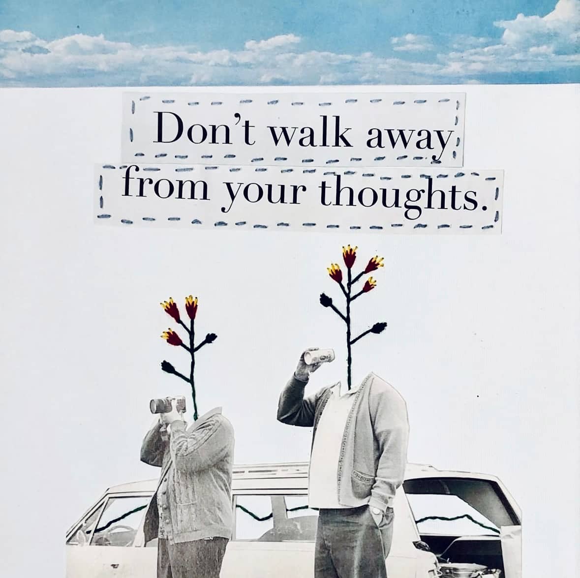 Don't Walk Away From Your Thoughts by Ariel Kohn 