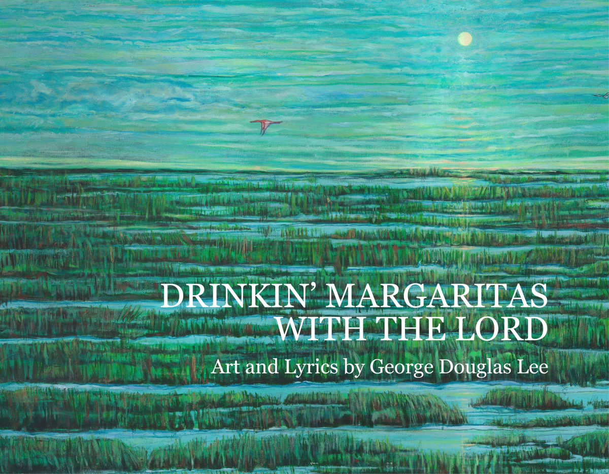 Drinkin' Margaritas With the Lord by George Douglas Lee 