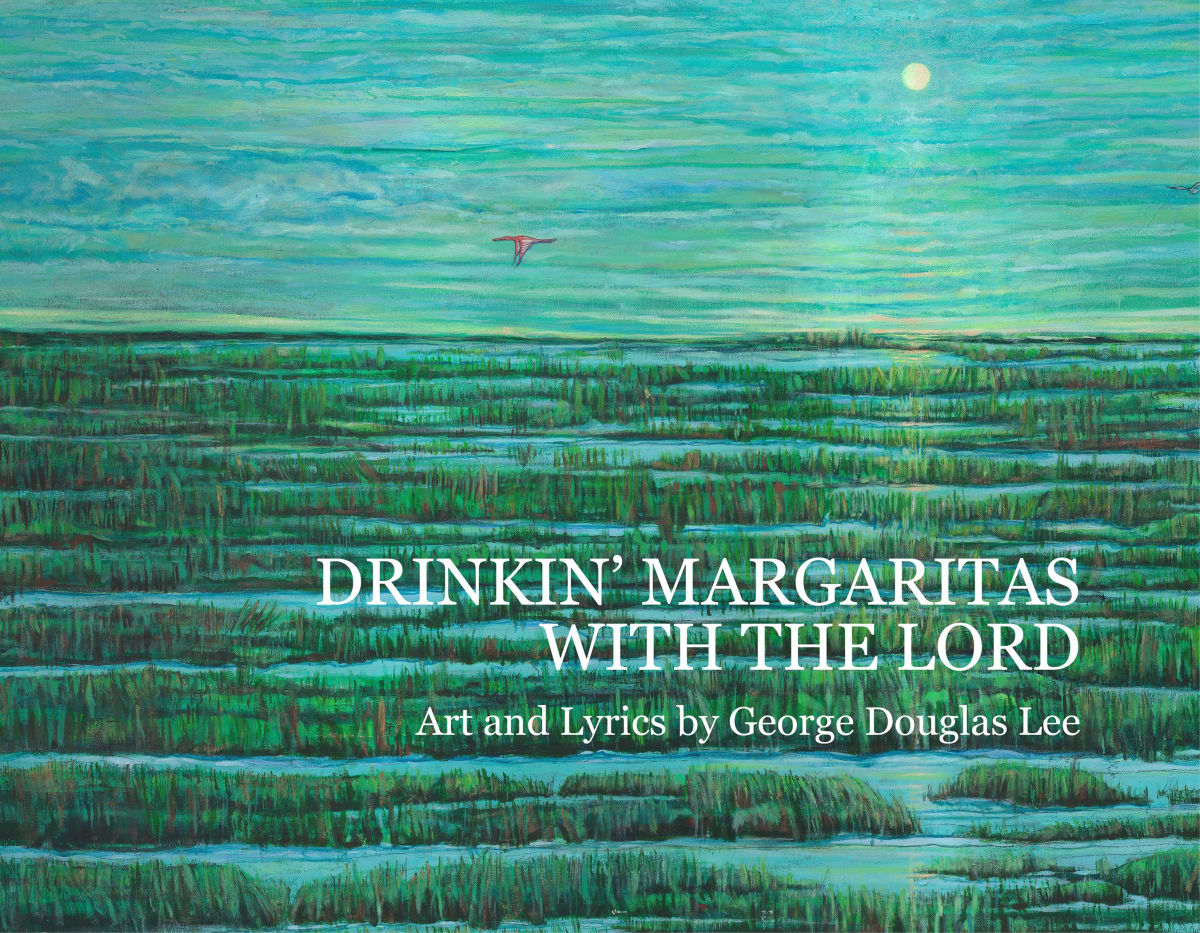 Drinkin' Margaritas With the Lord by George Douglas Lee  Image: Copies available