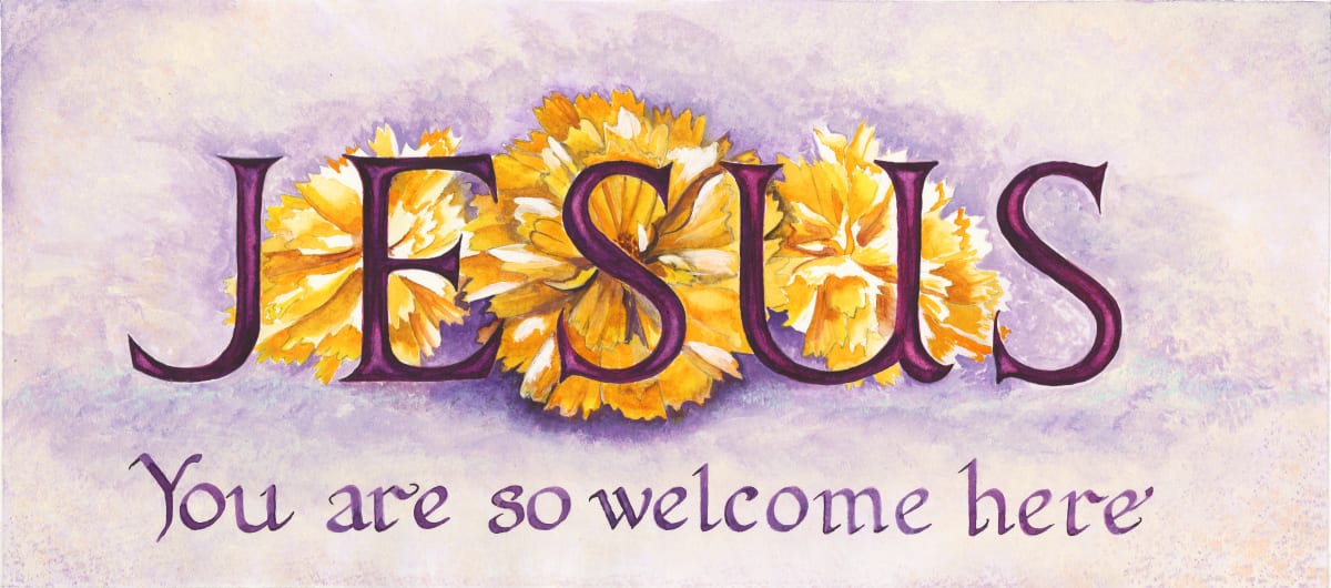 Jesus you are so welcome here 