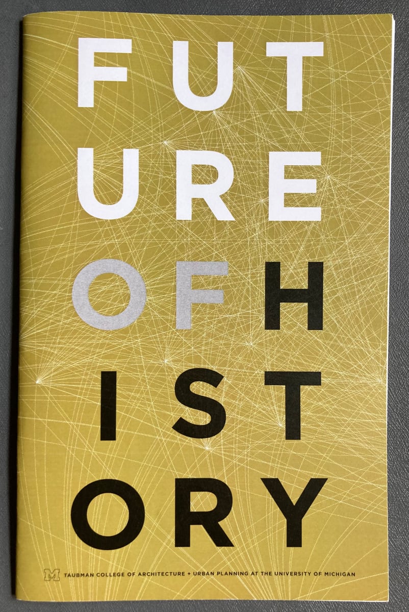 Future of History brochure by Taubman School of Architecture 