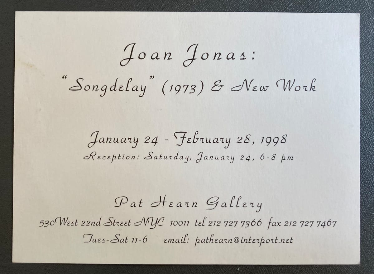 Joan Jonas: Songdelay & New Work by Pat Hearn Gallery 