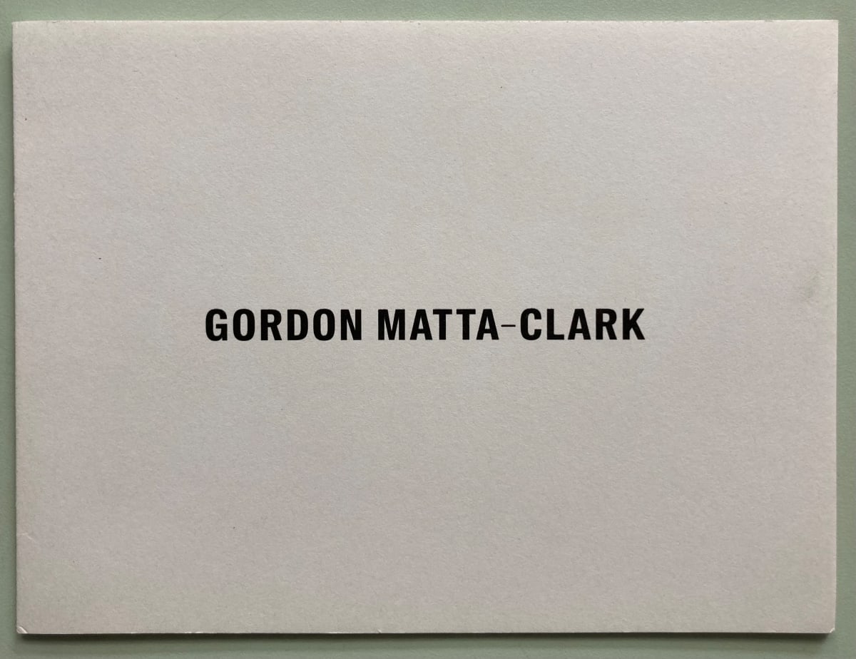 Gordon Matta-Clark at Marian Goodman by Gordon Matta-Clark 