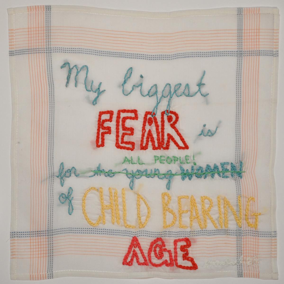 47th, My Biggest Fear by Shannon Maisel  Image: My biggest FEAR is for( the young WOMEN) ALL PEOPLE! of CHILD BEARING AGE
