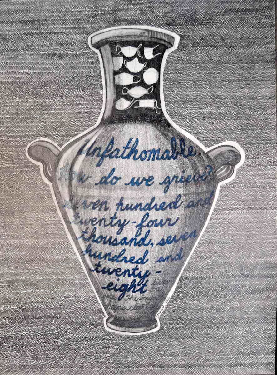Tragedy Pot: Pandemic by Shannon Maisel  Image: Unfathomable! How do we grieve 724,728 lives are gone, the number keeps climbing.