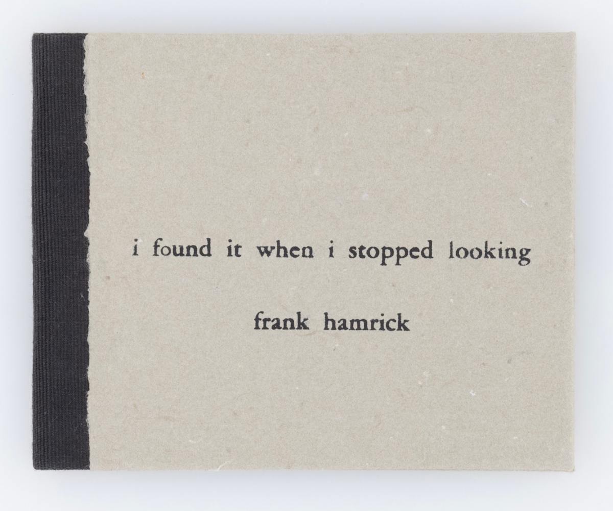 i found it when i stopped looking by Frank Hamrick 