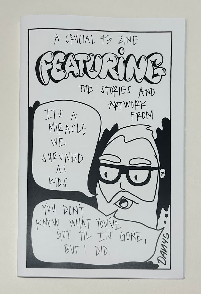 A Crucial 45 Zine Featuring the Stories and Artwork from Dan45 by Dan45 Hernandez 