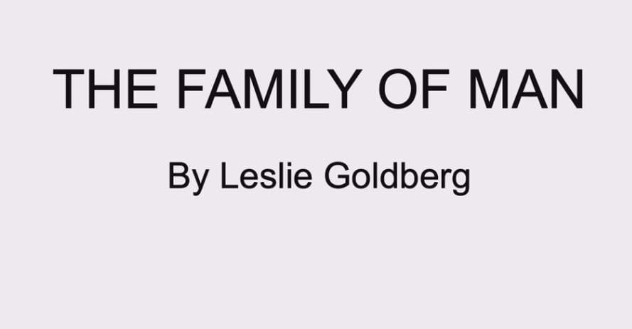 The Family of Man by Leslie Goldberg 