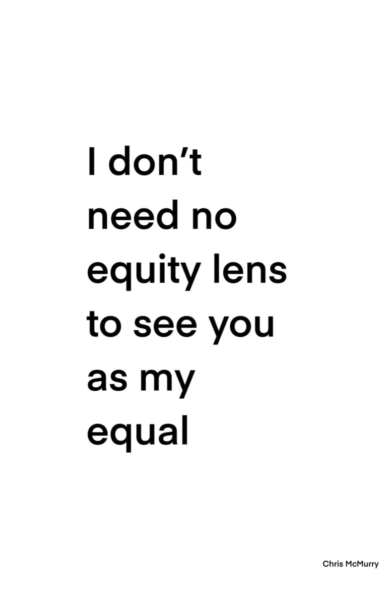 I Don't Need No Equity Lens 