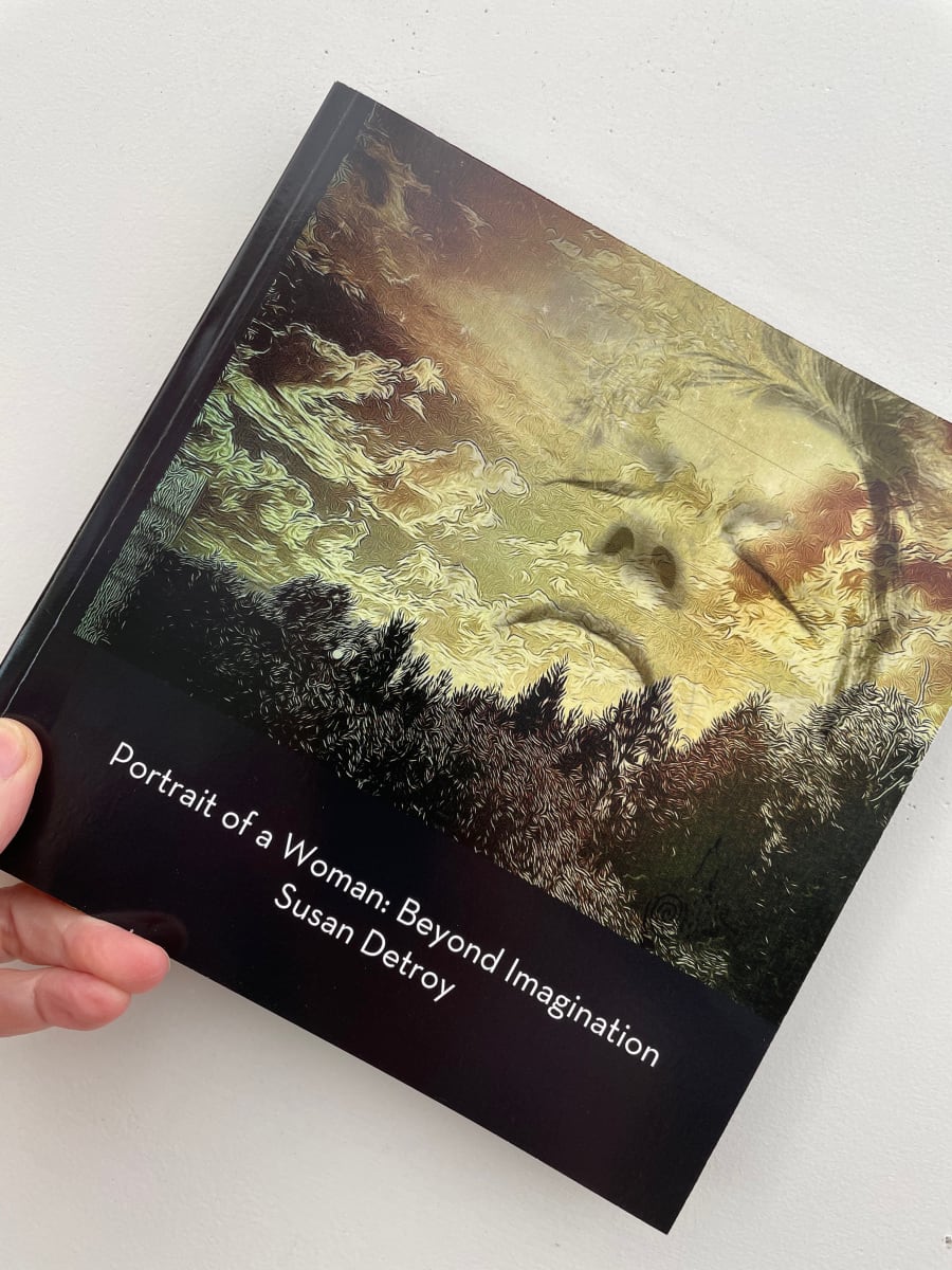 Portrait of a Woman: Beyond Imagination by Susan Detroy  Image: “Portrait of a Woman: Beyond Imagination”represents the series and an exhibition of my expansive project that emerged from my personal journey in aging. “Portrait of a Woman” project began in  2016 as I continue creating pieces. This book is available for purchase. 