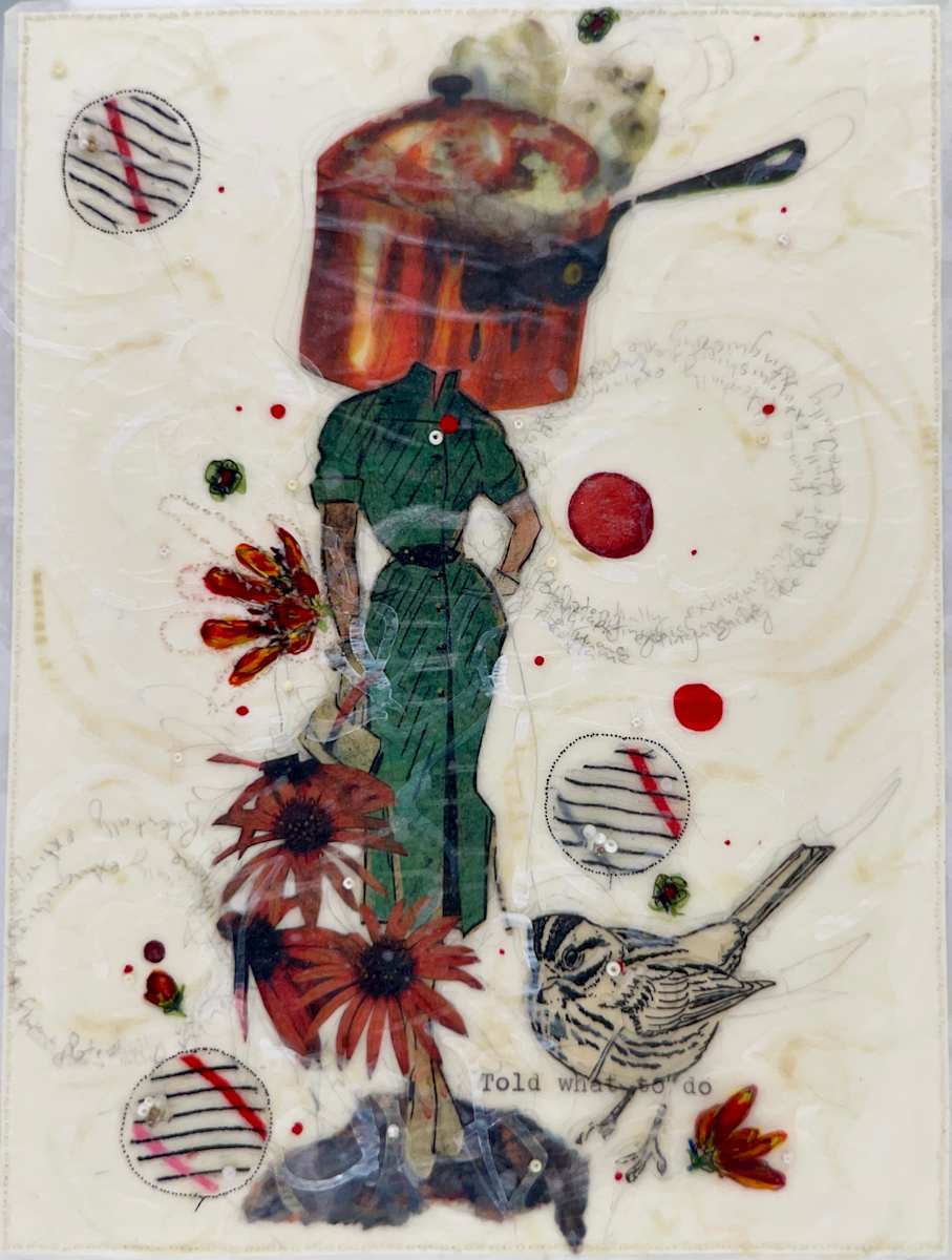 Story Series #142 by Nina Alderete  Image: The handwritten text reads ‘Potentially extinguishing the flame,’ and the typed text reads ‘Told what to do.’
Cold wax is added between layers of paper to create a soft sheen and wrinkled surface. The edges of the painting are hand-sewn and delicate.
