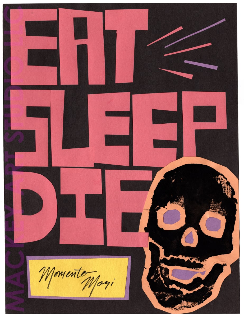 Eat, Sleep, Die (Momento Mori #1) by Tony Mackey  Image: Eat, Sleep, Die (Momento Mori #1)
9"x12". Paper.