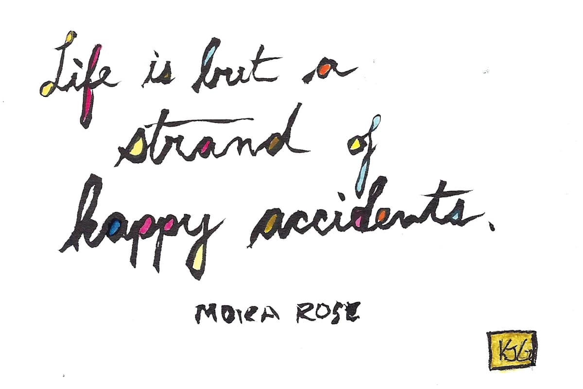 Life is but a strand of happy accidents by Karen J Gimbel 