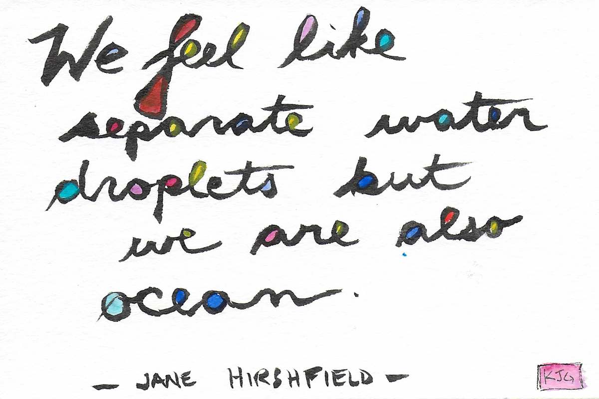 We feel like separate water droplets, but we are also ocean by Karen J Gimbel 