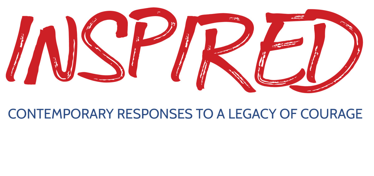 Inspired: Contemporary Responses to a Legacy of Courage 