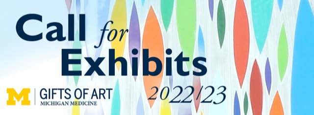 CALL FOR EXHIBITS 2022/23 - Gifts of Art at Michigan Medicine, University of Michigan
