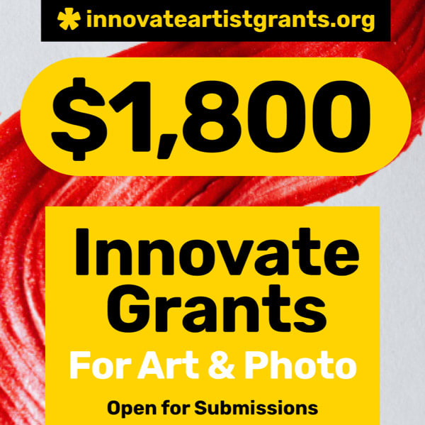 🍁 FALL * NEW $1,800.00 Innovate Grants for Art + Photo