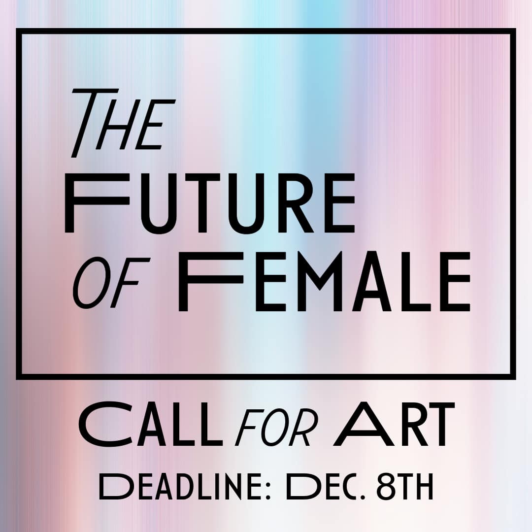 Call for Art: The Future of Female