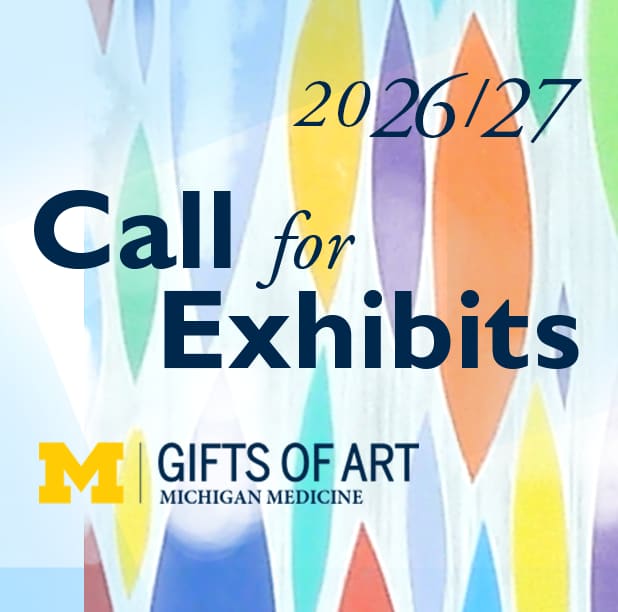 CALL FOR EXHIBITS 2026/27 – Gifts of Art at Michigan Medicine
