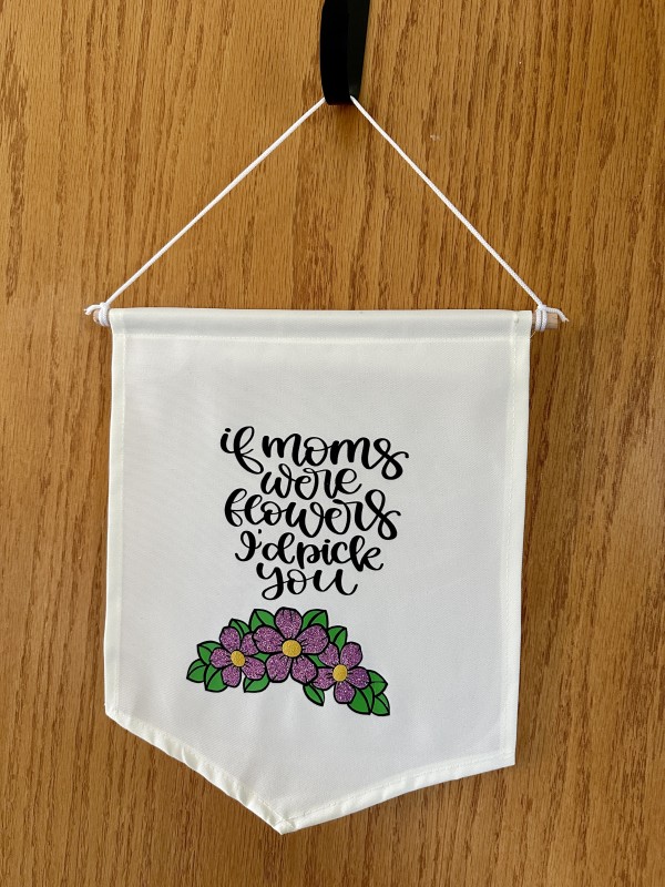 If Moms Were Flowers Banner - 11 x 13 - STAS20240050 - C16 by Susi Schuele