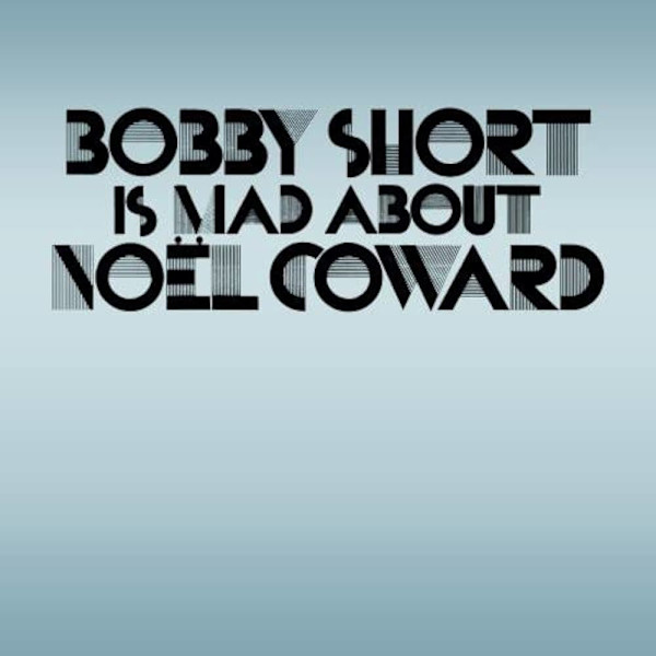 Bobby Short is Mad About Noel Coward by Bobby Short